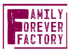 Family Forever Factory