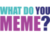 What Do You Meme